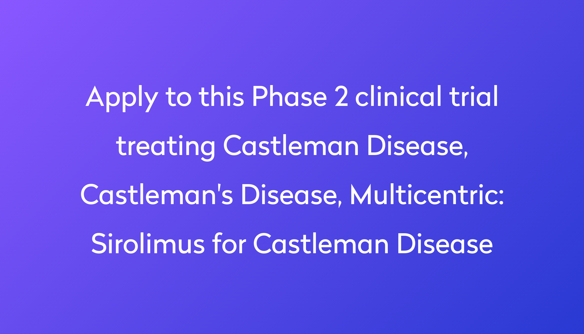 Sirolimus for Castleman Disease Clinical Trial 2024 Power